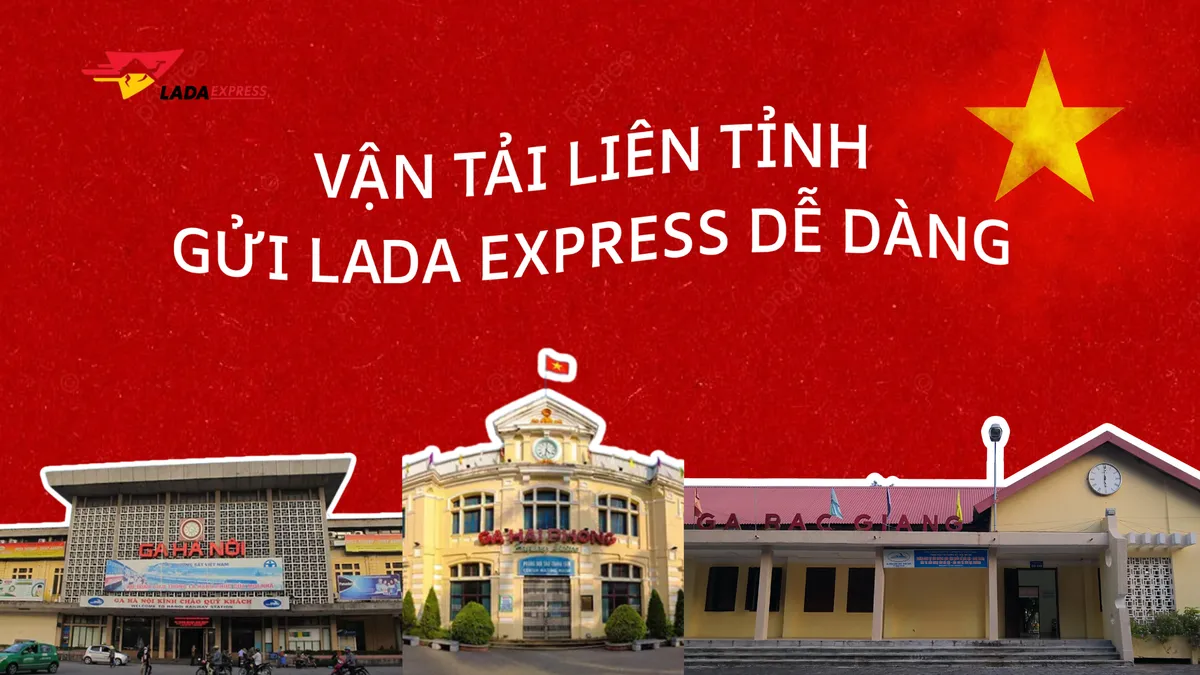 Vận Tải Liên Tỉnh Chuyên Nghiệp – Gửi Hàng Dễ Dàng Cùng LADA Express